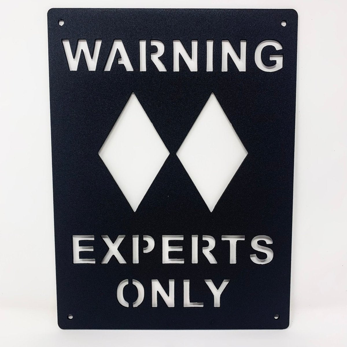 Experts Only Sign - The Iron Hutch